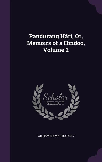 Produktbild: Pandurang H&agrave;r&igrave;, Or, Memoirs of a Hindoo, Volume 2