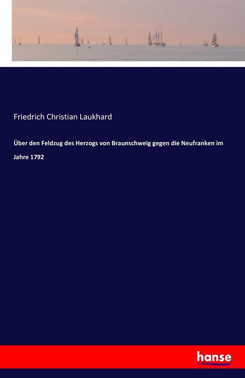 Produktbild: &Uuml;ber den Feldzug des Herzogs von Braunschweig gegen die Neufranken im Jahre 1792