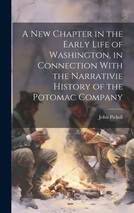 Produktbild: A New Chapter in the Early Life of Washington, in Connection With the Narrativie History of the Potomac Company