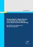 Produktbild: Notwendigkeit, M&ouml;glichkeiten und Grenzen des Einsatzes eines Multi-Channel-Marketing: Der Wandel vom Katalog- zum Onlineversandhandel