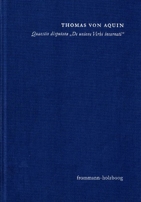 Produktbild: Quaestio disputata &rsaquo;De unione Verbi incarnati&lsaquo; (&rsaquo;&Uuml;ber die Union des fleischgewordenen Wortes&lsaquo;)