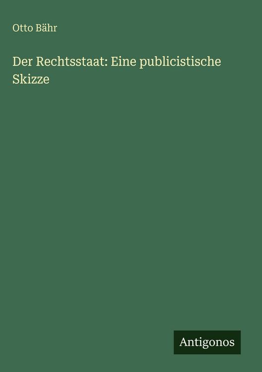 Produktbild: Der Rechtsstaat: Eine publicistische Skizze