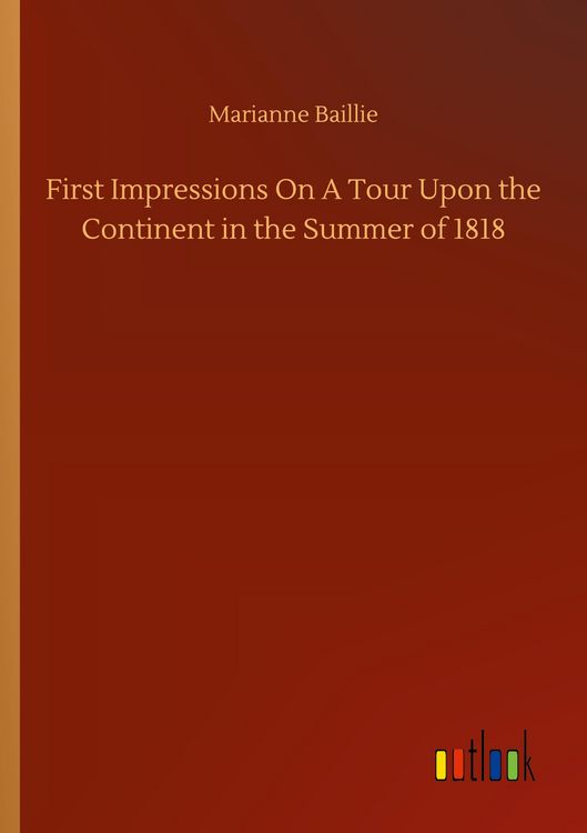 Produktbild: First Impressions On A Tour Upon the Continent in the Summer of 1818