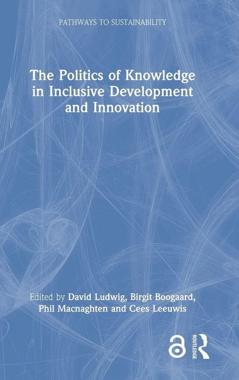 Produktbild: The Politics of Knowledge in Inclusive Development and Innovation