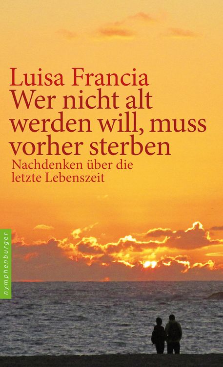 Produktbild: Wer nicht alt werden will, muss vorher sterben