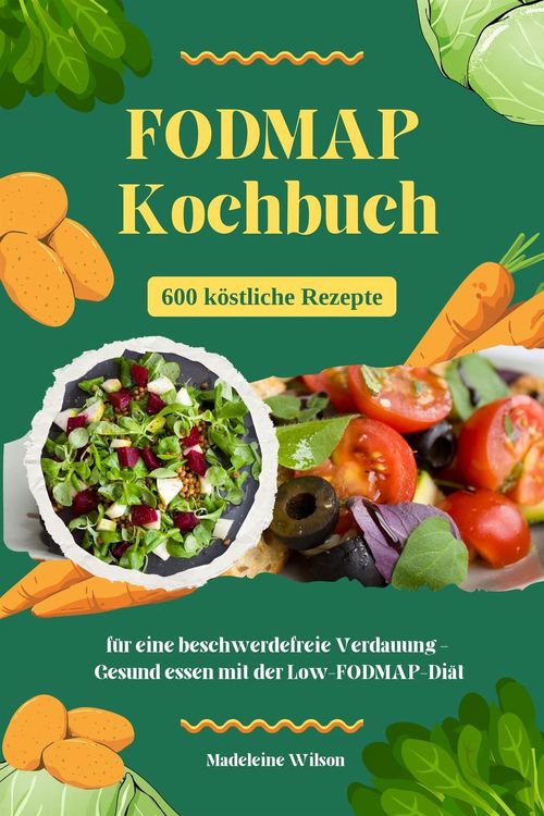 Produktbild: FODMAP Kochbuch: 600 k&ouml;stliche Rezepte f&uuml;r eine beschwerdefreie Verdauung - Gesund essen mit der Low-FODMAP-Di&auml;t