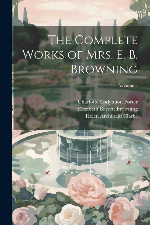 Produktbild: The Complete Works of Mrs. E. B. Browning; Volume 3