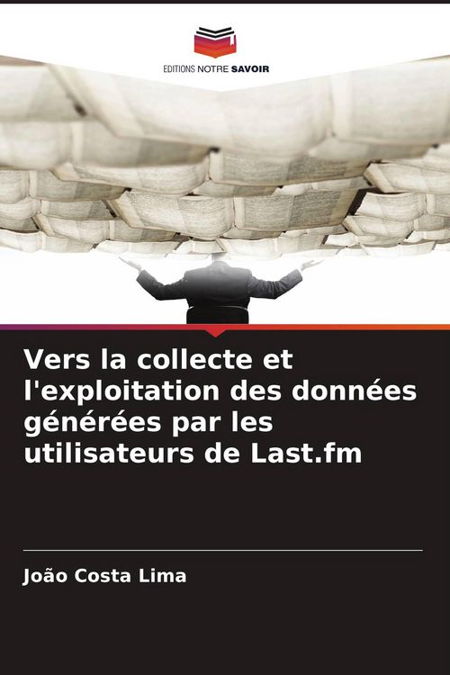 Produktbild: Vers la collecte et l'exploitation des donn&eacute;es g&eacute;n&eacute;r&eacute;es par les utilisateurs de Last.fm