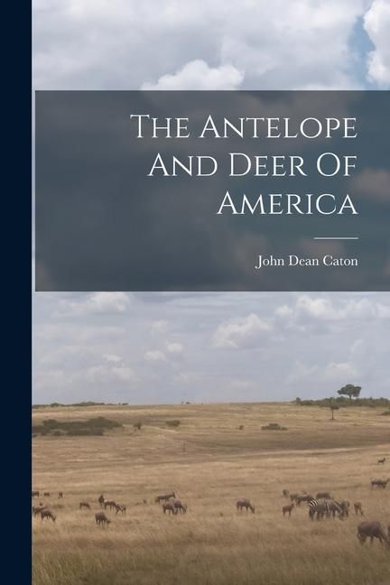 Produktbild: The Antelope And Deer Of America