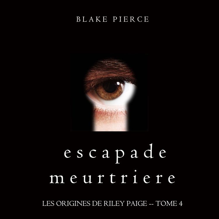Produktbild: Escapade Meurtriere (Les Origines de Riley Paige -- Tome 4)