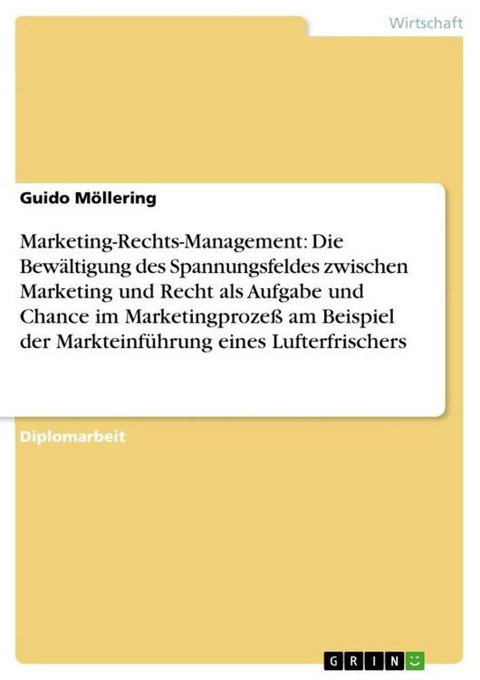 Produktbild: Marketing-Rechts-Management: Die Bew&auml;ltigung des Spannungsfeldes zwischen Marketing und Recht als Aufgabe und Chance im Marketingproze&szlig; am Beispiel der Markteinf&uuml;hrung eines Lufterfrischers