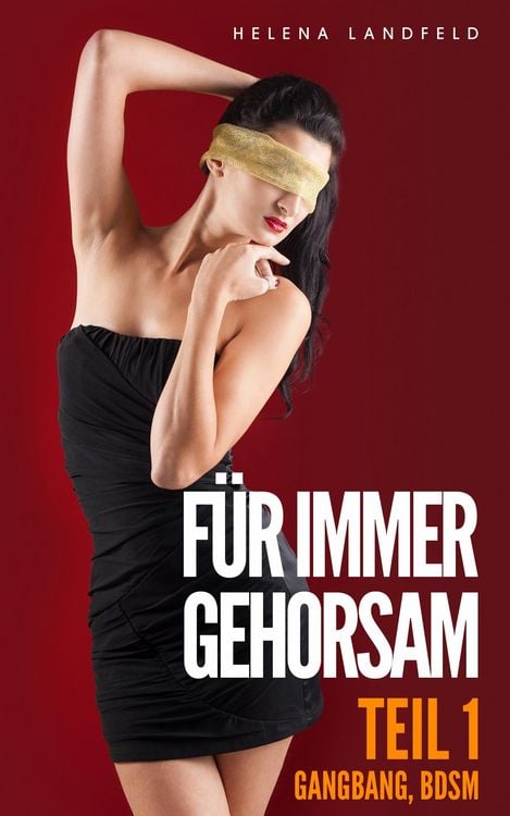 Produktbild: F&uuml;r immer gehorsam (Gangbang, BDSM) Teil 1