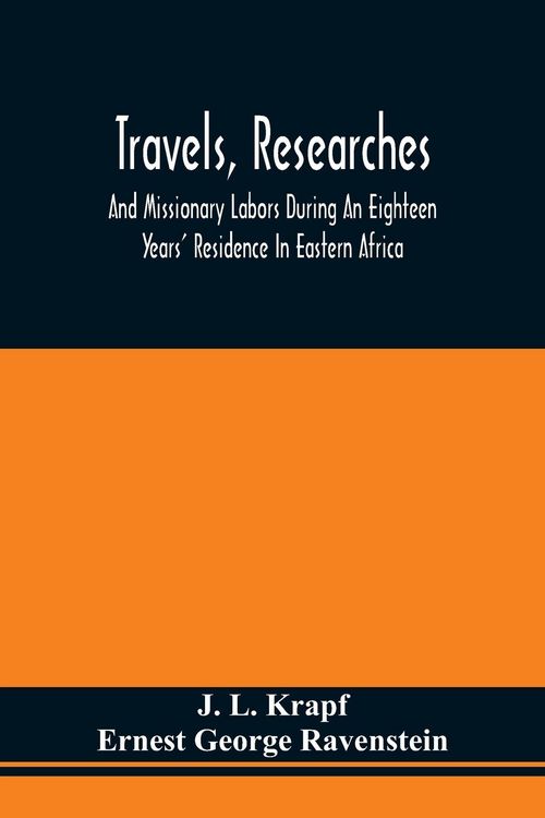 Produktbild: Travels, Researches, And Missionary Labors During An Eighteen Years' Residence In Eastern Africa