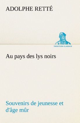 Produktbild: Au pays des lys noirs Souvenirs de jeunesse et d'&acirc;ge m&ucirc;r