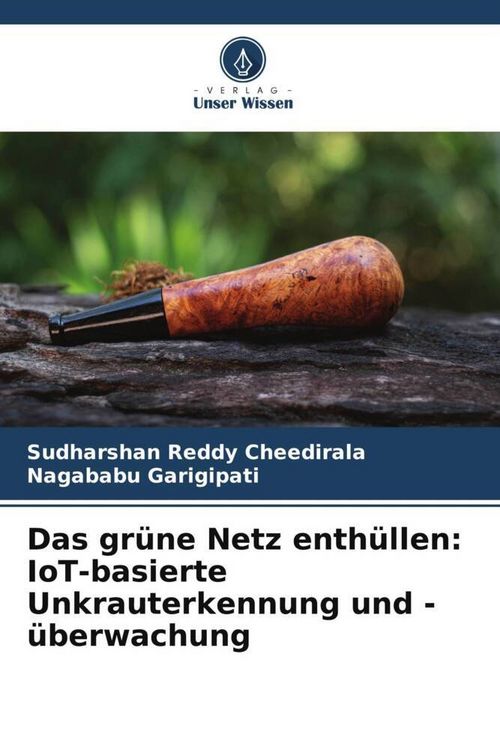 Produktbild: Das gr&uuml;ne Netz enth&uuml;llen: IoT-basierte Unkrauterkennung und -&uuml;berwachung