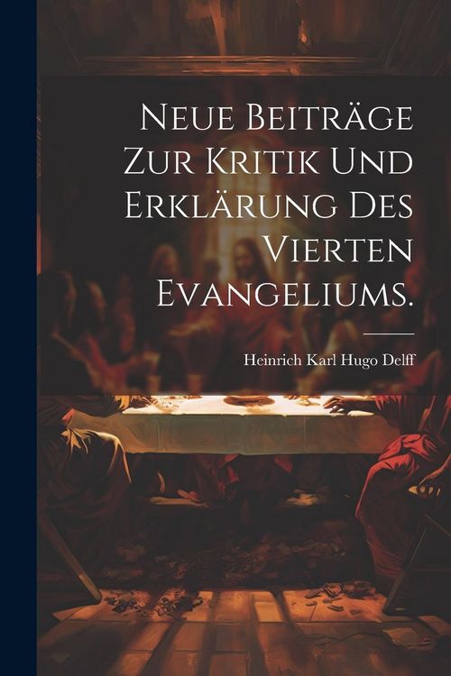 Produktbild: Neue Beitr&auml;ge zur Kritik und Erkl&auml;rung des Vierten Evangeliums.