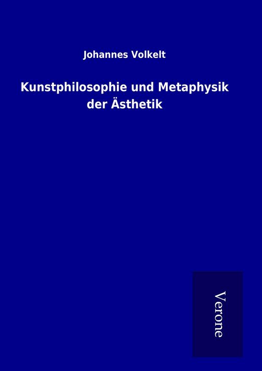 Produktbild: Kunstphilosophie und Metaphysik der &Auml;sthetik