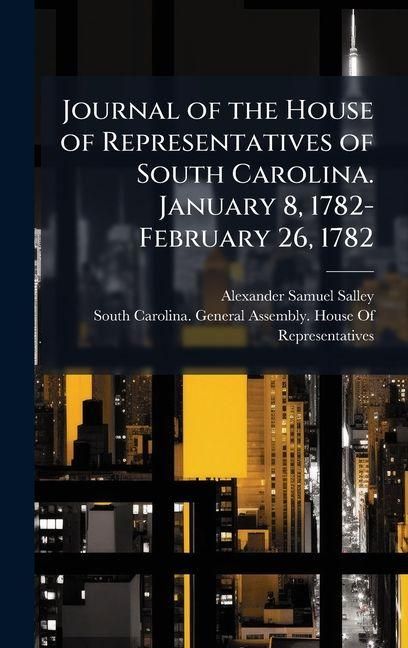 Produktbild: Journal of the House of Representatives of South Carolina. January 8, 1782-February 26, 1782