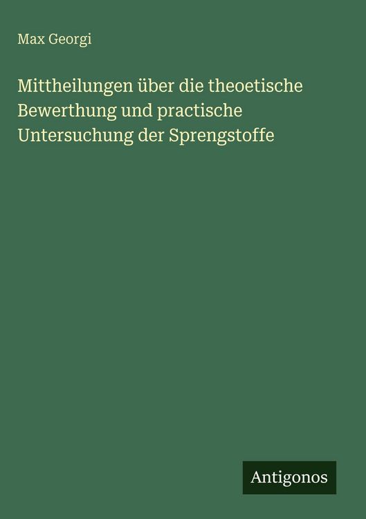 Produktbild: Mittheilungen &uuml;ber die theoetische Bewerthung und practische Untersuchung der Sprengstoffe