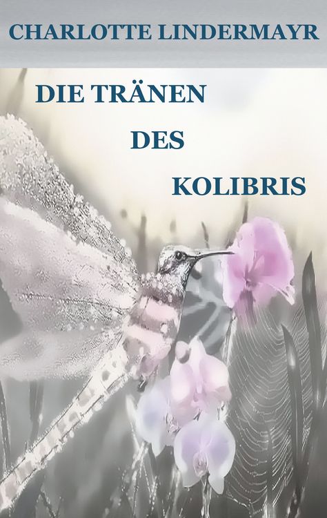 Produktbild: Die Tr&auml;nen des Kolibris