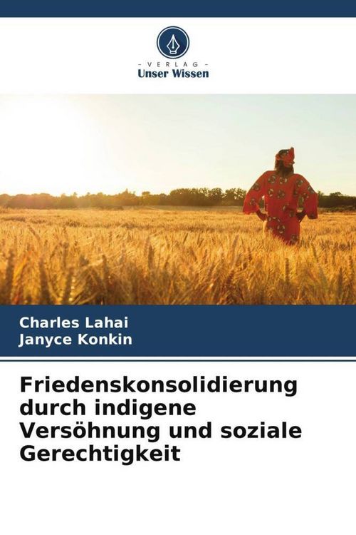 Produktbild: Friedenskonsolidierung durch indigene Vers&ouml;hnung und soziale Gerechtigkeit