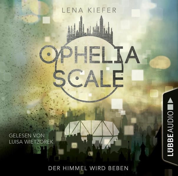 Produktbild: Der Himmel wird beben - Ophelia Scale, Teil 2