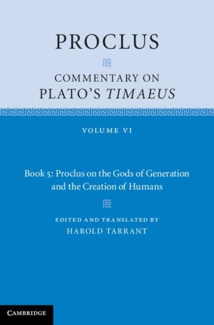 Produktbild: Proclus: Commentary on Plato's Timaeus: Volume 6, Book 5: Proclus on the Gods of Generation and the Creation of Humans