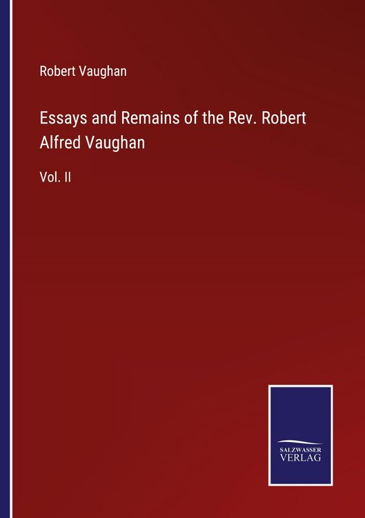Produktbild: Essays and Remains of the Rev. Robert Alfred Vaughan