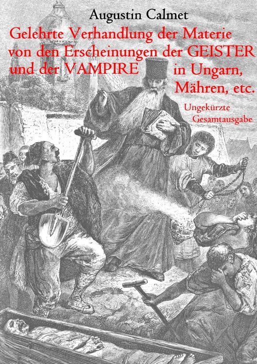 Produktbild: Gelehrte Verhandlung der Materie von den Erscheinungen der Geister, und der Vampire in Ungarn, M&auml;hren, etc.