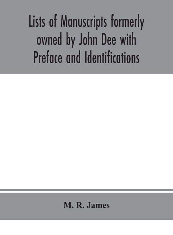 Produktbild: Lists Of Manuscripts Formerly Owned By John Dee With Preface And Identifications