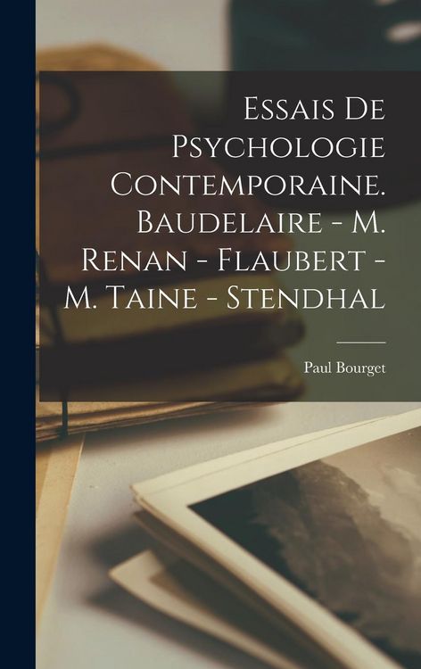 Produktbild: Essais de psychologie contemporaine. Baudelaire - m. Renan - Flaubert - m. Taine - Stendhal