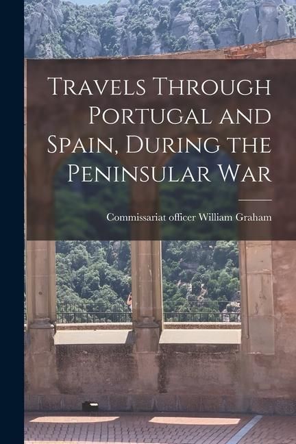 Produktbild: Travels Through Portugal and Spain, During the Peninsular War