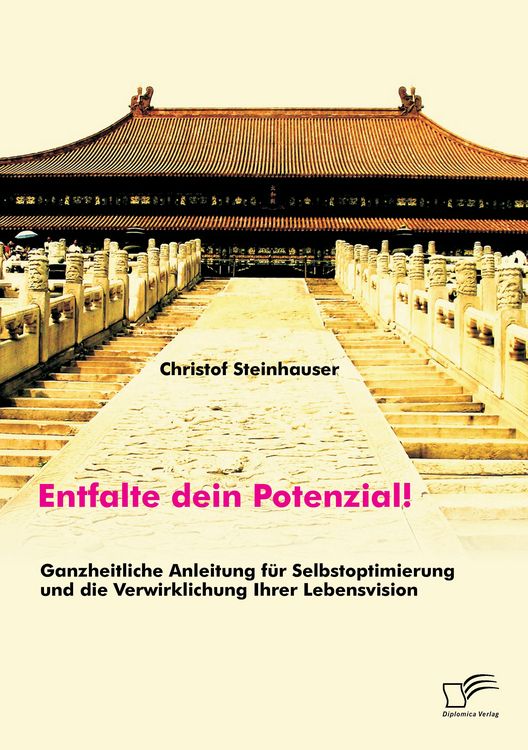 Produktbild: Entfalte dein Potenzial! Ganzheitliche Anleitung f&uuml;r Selbstoptimierung und die Verwirklichung Ihrer Lebensvision