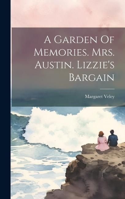Produktbild: A Garden Of Memories. Mrs. Austin. Lizzie's Bargain