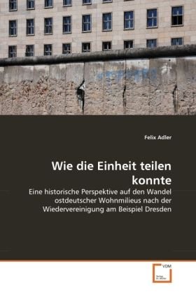 Produktbild: Adler, F: Wie die Einheit teilen konnte