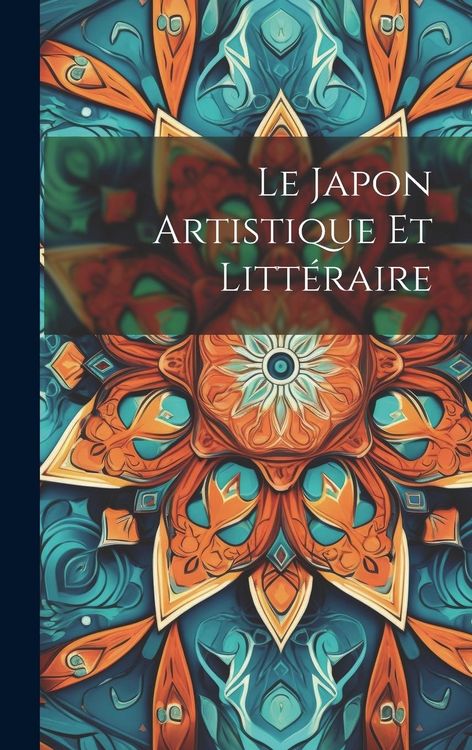 Produktbild: Le Japon Artistique Et Litt&eacute;raire