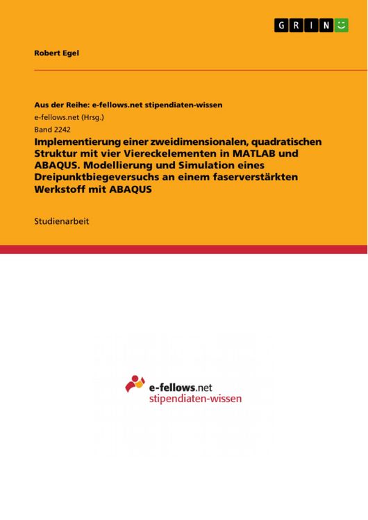 Produktbild: Implementierung einer zweidimensionalen, quadratischen Struktur mit vier Viereckelementen in MATLAB und ABAQUS. Modellierung und Simulation eines Drei