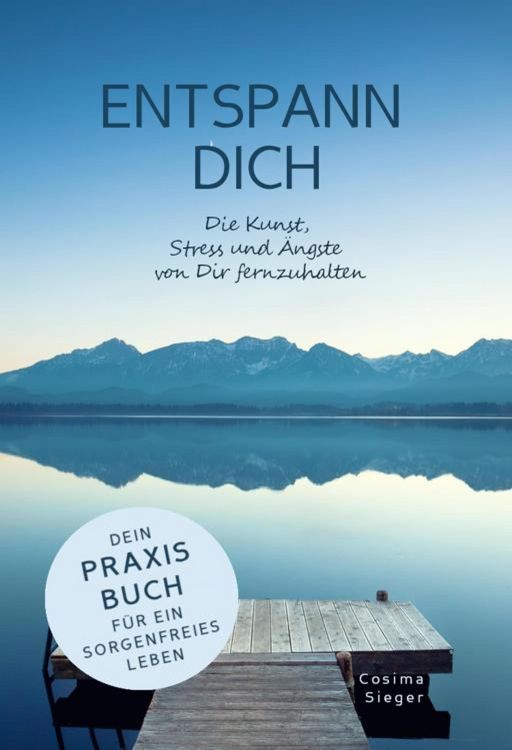 Produktbild: ENTSPANN DICH! Die Kunst, Stress und &Auml;ngste von Dir fernzuhalten