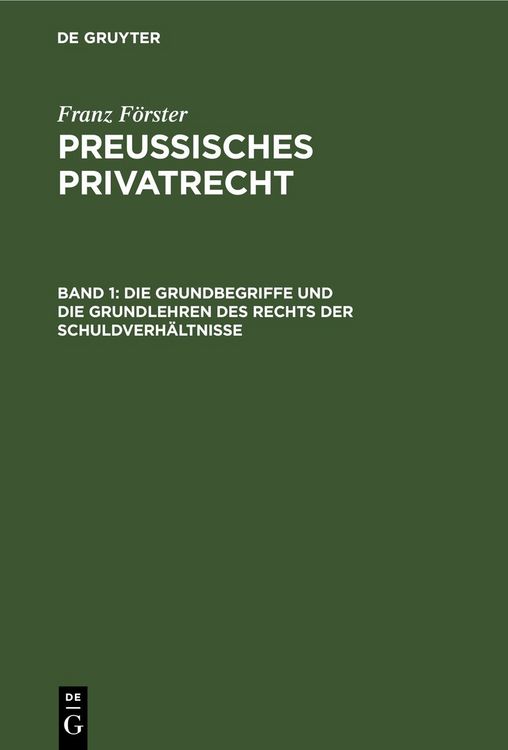 Produktbild: Franz F&ouml;rster: Preussisches Privatrecht / Die Grundbegriffe und die Grundlehren des Rechts der Schuldverh&auml;ltnisse