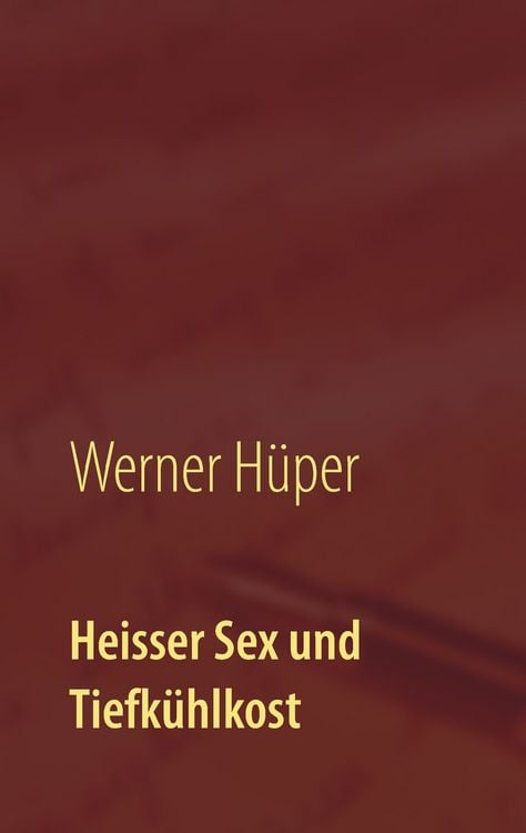 Produktbild: Heisser Sex und Tiefk&uuml;hlkost