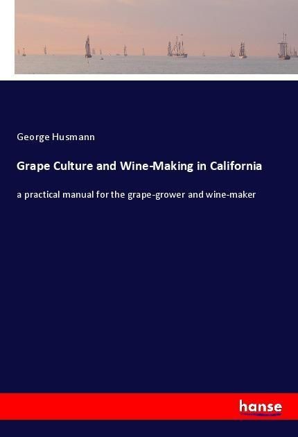 Produktbild: Grape Culture and Wine-Making in California