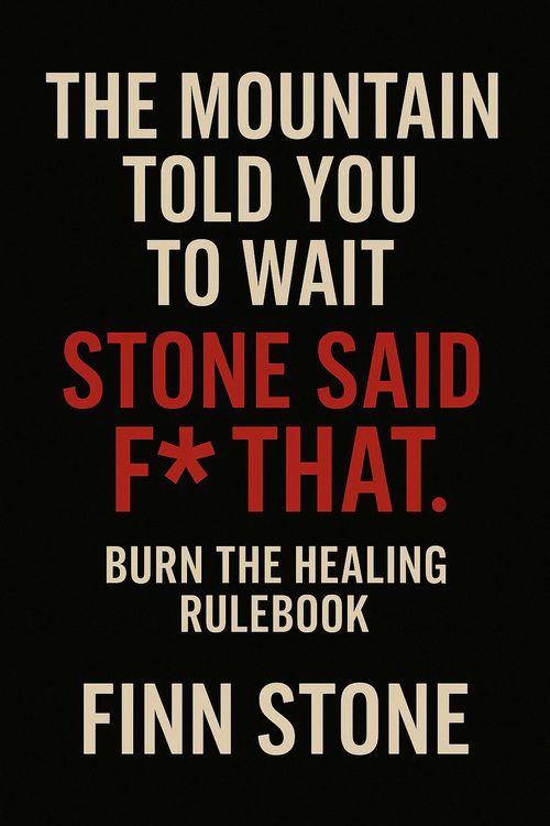 Produktbild: The Mountain Told You to Wait. Stone Said F* That. Burn the Healing Rulebook