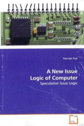 Produktbild: Tsai, Y: A New Issue Logic of Computer