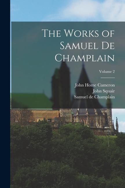 Produktbild: The Works of Samuel de Champlain; Volume 2