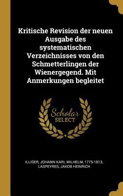 Produktbild: Kritische Revision Der Neuen Ausgabe Des Systematischen Verzeichnisses Von Den Schmetterlingen Der Wienergegend. Mit Anmerkungen Begleitet