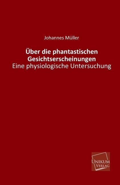 Produktbild: M&uuml;ller, J: &Uuml;ber die phantastischen Gesichtserscheinungen