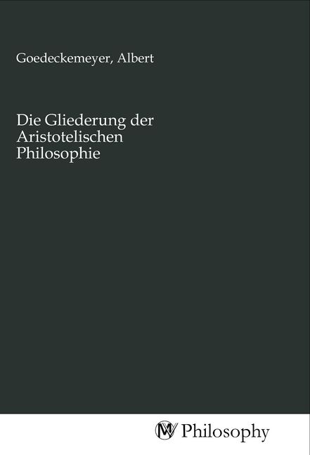 Produktbild: Die Gliederung der Aristotelischen Philosophie