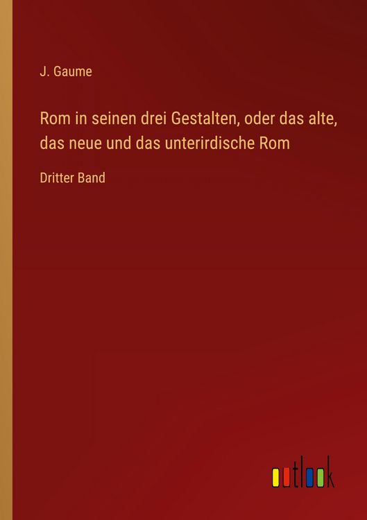 Produktbild: Rom in seinen drei Gestalten, oder das alte, das neue und das unterirdische Rom