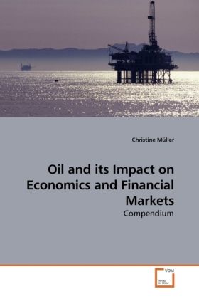 Produktbild: M&uuml;ller, C: Oil and its Impact on Economics and Financial Mar