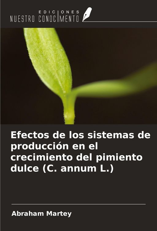 Produktbild: Efectos de los sistemas de producci&oacute;n en el crecimiento del pimiento dulce (C. annum L.)
